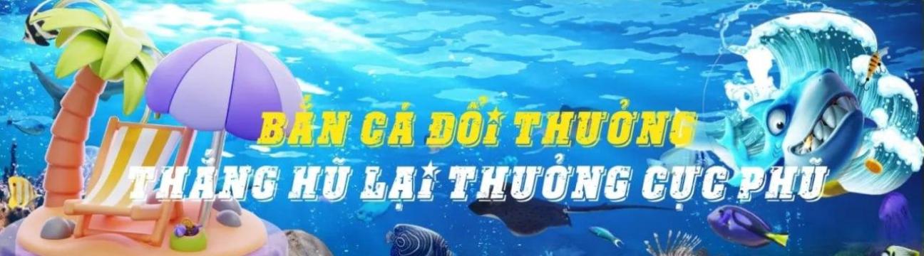 Bắn Cá  Đổi Thưởng