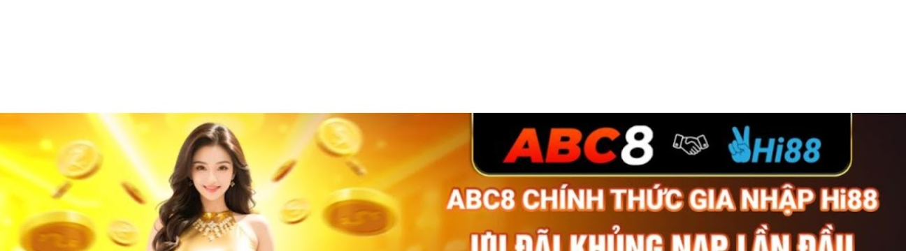 ABC8 Nạp Đầu Nhận Ưu Đãi Lên Đến 99K