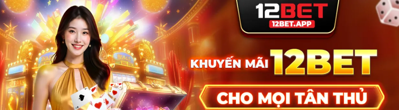 12bet - Nhà Cái Cá Cược