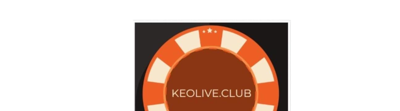 Keolive.club Thế Giới Cá Cược Sôi Động